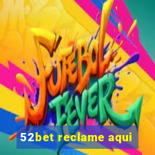 52bet reclame aqui